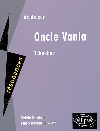 Etude sur Anton Tchekhov Oncle Vania